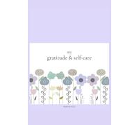 My Gratitude and Self-Care Journal: Mind, Body, and Spirit Alignment Through Daily Reflection, a 5-minute A Wellness Ritual, for Men Women Teens Convenient size 6x9