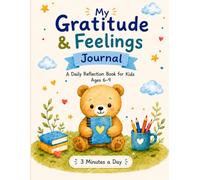 My Gratitude & Feelings Journal: A Daily Reflection Book for Kids Ages 6-9