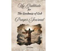 My Gratitude: For the Goodness of God Prayer Journal