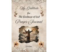 My Gratitude: For the Goodness of God Prayer Journal