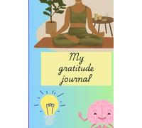 My gratitude journal (120 days) : To thank god and be grateful for your day: Be grateful of what positive happened with you today