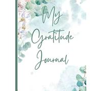 My Gratitude Journal- A 30-Day Journey to Happiness and Appreciation
