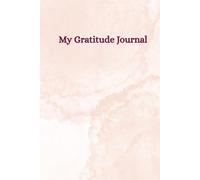 My Gratitude Journal: A 5 Minute Daily Practice for Positivity and Mindfulness