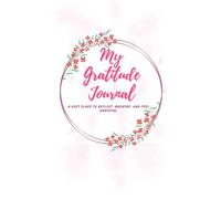 My Gratitude Journal: A soft place to reflect, breathe, and feel grateful