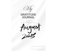 My Gratitude Journal - August: Daily Affirmations, Track, Self Love