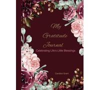My Gratitude Journal: Celebrating Life's Little Blessings