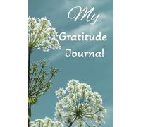 My Gratitude Journal: Discover a Path to Joy, Clarity & Reflections to Empower Your Day | Undated and Flexible