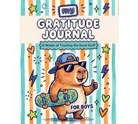 My Gratitude Journal for Boys: 10 Weeks of Tracking the Good Stuff