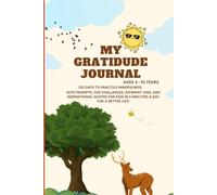 My Gratitude Journal for Kids Ages 4-10: 120 Days of Mindfulness, Gratitude Prompts, Fun Challenges, Positive Affirmations, and Reflection Activities ... & Happiness in Just 5 Minutes a Day