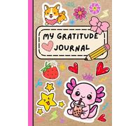 My Gratitude Journal: Fun Daily Prompts and Creative Activities to Inspire Positivity and Kindness in Girls