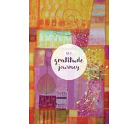 My Gratitude Journey: A Daily Gratitude Journal to Help You Reflect, Appreciate, and Create Lasting Change - in Just Minutes a Day