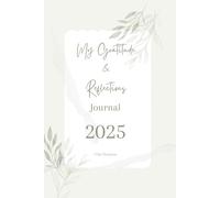 My Gratitude & Reflections Journal 2025: Your daily guide towards a more mindful state of being