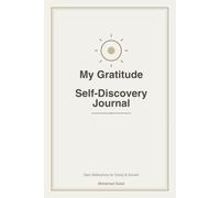 My Gratitude & Self-Discovery Journal: Understand Yourself. Live With Intention.
