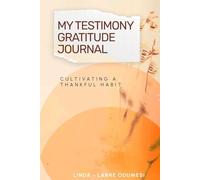 My Gratitude/Testimony Journal: Cultivating a thankful habit!