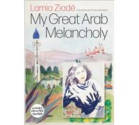 Lamia Ziadé My Great Arab Melancholy (Tascabile)