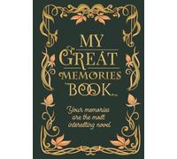 MY GREAT MEMORIES BOOK: MY GREAT MEMORIES BOOK | My life story | Life journal | Guide, advice and memories | A wonderful keepsake for your daughter and granddaughter.