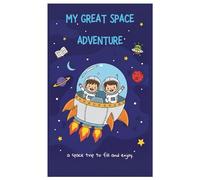 MY GREAT SPACE ADVENTURE: A space trip to fill and enjoy.