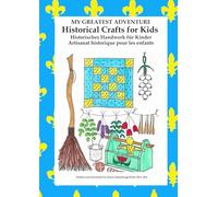 MY GREATEST ADVENTURE: Historical Crafts for Kids