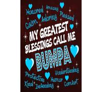 My Greatest Blessings Call Me Bumpa: A Special Journal to Celebrate the Love, Laughter, and Legacy of Being a Proud Grandfather - blank writing ... notes or writing down your thought and ideas.