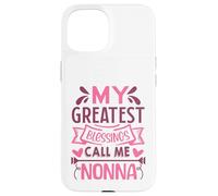 My Greatest Blessings Call Me Nonna Grandma Custodia per iPhone 15