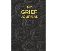 My Grief Journal - A Notebook for Writing Thoughts, Memories, and Emotions: Guided Prompts for Reflection and Healing - With Memory Pages, Letter ... Gift for Someone Grieving. Black Camellias