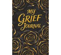 My Grief Journal - A Notebook for Writing Thoughts, Memories, and Emotions: Guided Prompts for Reflection and Healing - With Memory Pages, Letter ... Loss - A Meaningful Gift for Someone Grieving