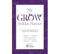 My GROW Holiday Planner: A 30 Day Holiday Preparation Journal Using the GROW Method of Prayer