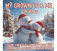 My Grown Up & Me Christmas: A Cozy Coloring & Memory Book for Kids and Their Special Grown-Ups | Holiday Traditions, Keepsake Prompts & Shared Fun