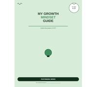 My Growth Mindset Guide: Unlock the Power of YET - with Stories About Turning 'Can’t' Into 'Can’t Yet'
