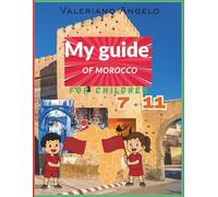 My Guide to Morocco: Discover Morocco with Activities, Fun Facts and Adventures for Children