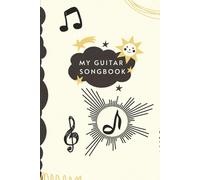My Guitar Songbook: 250 Pages for Writing Lyrics, Chord Progressions, and Song Ideas | Guitar Songwriter Journal for Musicians