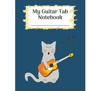 My Guitar Tab Notebook: Blank Tablature Book for Guitar Lovers | 130 Pages | Write Your Songs, Sketch Your Chords, Play with Joy