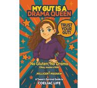 My Gut is a Drama Queen: True (and Hilarious) Stories of Living Gluten-Free for Kids with Coeliac Disease