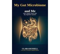 My Gut Microbiome and Me: How I Made Peace with My Digestive System