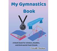 My Gymnastics Book: A blank book for stickers, doodles, and kind words from friends