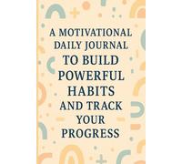 My Habit Tracker - 30 Days to Transform Your Life, One Habit at a Time: A Motivational Daily Journal to Build Powerful Habits and Track Your Progress