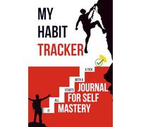 My Habit Tracker: Undated 6-Month Daily Tracker Journal - Skills Focused Journal - Self Mastery - Goal/Guided Journal for Men & Women - Inspirational Journal