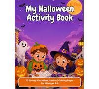 My Halloween Activity Book: 15 Spooky-Fun Mazes, Puzzles & Coloring Pages for Kids Ages 4-8: A Not-So-Scary Halloween Workbook