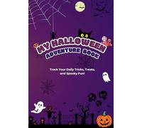 My Halloween Adventure Book: Track Your Daily Tricks, Treats, and Spooky Fun!