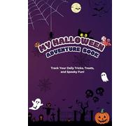 My Halloween Adventure Book: Track Your Daily Tricks, Treats, and Spooky Fun!