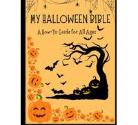 My Halloween Bible: A How To Guide For All Ages