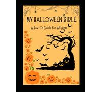 My Halloween Bible: A How To Guide For All Ages