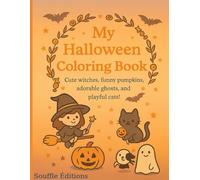 My Halloween Coloring Book: Cute witches, funny pumpkins, adorable ghosts, and playful cats!