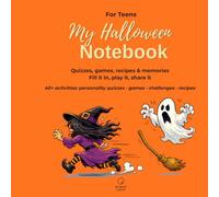 My Halloween Notebook: Quizzes, Games, Recipes & Memories for Teens. Fill It In, Play It, Share It