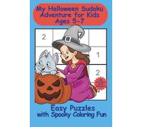 My Halloween Sudoku Adventure for Kids Ages 5-7: Easy Puzzles with Spooky Coloring Fun