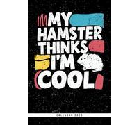 My Hamster Thinks I'm Cool: Calendar 2025 Weekly Planner: Monthly & Yearly Overviews, Dotted Note Pages - Perfect Christmas, Birthday, or Any Occasion Gift