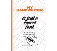 My Handwriting Is Just a Secret Font: A Funny Self-Care Journal to Capture Your Daily Thoughts & Scribbles