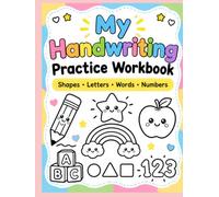 My Handwriting Practice Workbook: Shapes, letters, Words, Numbers