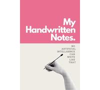 My Handwritten Notes No Artificial Intelligence Can Write Like That: Funny Notebook for Students, Office Coworkers, for handwriting notes (6 x 9, Lined)
