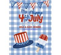 My Happy 4th of July Coloring Book for Kids: Stars, Stripes, Fireworks, and Patriotic Fun!
